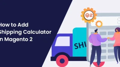 How to Add Shipping Calculator in Magento 2