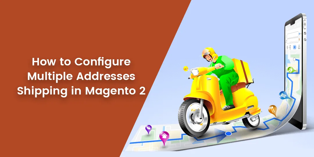 How to Configure Multiple Addresses Shipping in Magento 2