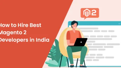 How to hire best Magento 2 developers in India