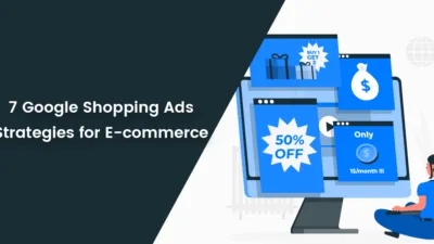 7 Google Shopping Ads Strategies for E-commerce