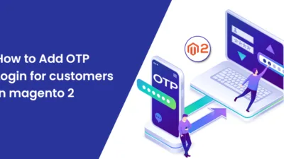 How to Add OTP Login for customers in magento 2