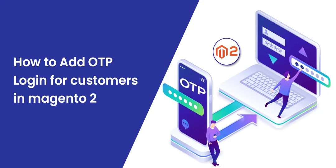 How to Add OTP Login for customers in magento 2