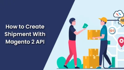 How to Create Shipment With Magento 2 API