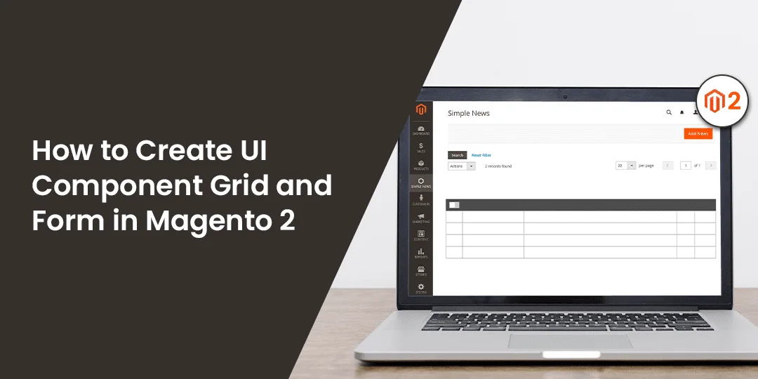 How to Create UI Component Grid and Form in Magento 2