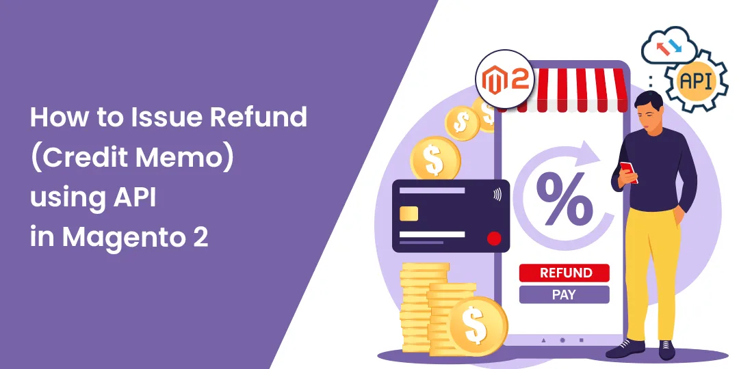 How to Issue Refund (Credit Memo) using API in Magento 2