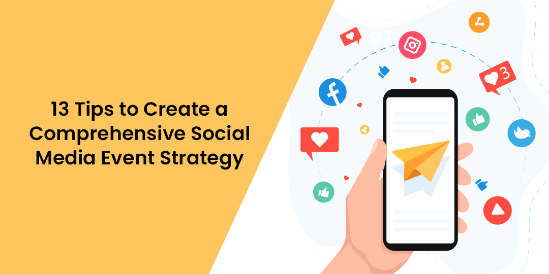 13 Tips to Create a Comprehensive Social Media Event Strategy