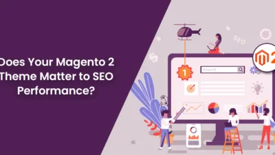 Does Your Magento 2 Theme Matter to SEO Performance