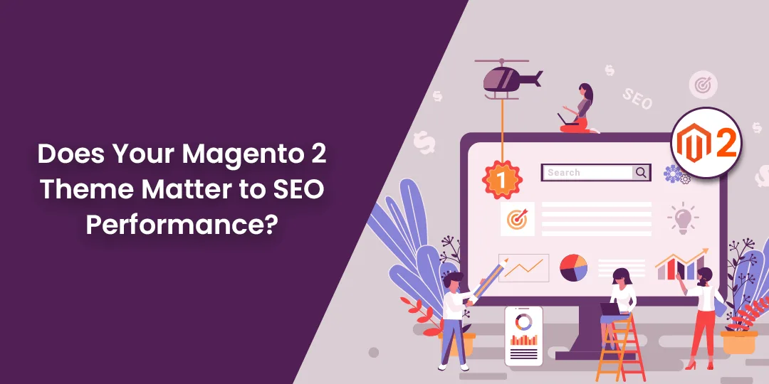 Does Your Magento 2 Theme Matter to SEO Performance