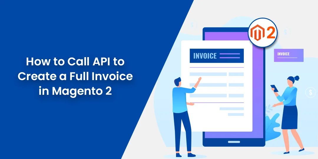 How to Call API to Create a Full Invoice in Magento 2