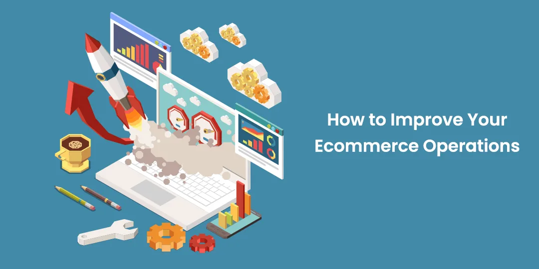 How to Improve Your Ecommerce Operations