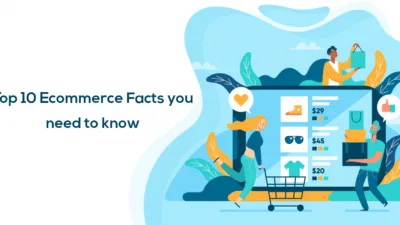 Top 10 Ecommerce Facts you need to know