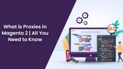 What is Proxies in Magento 2 All You Need to Know