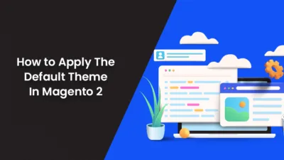 How to Apply The Default Theme In Magento 2