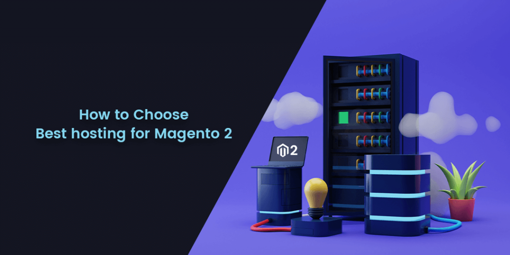 How to Choose Best hosting for Magento 2 (Everything You Need to Know