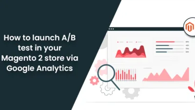 How to launch A B test in your Magento 2 store via Google Analytics