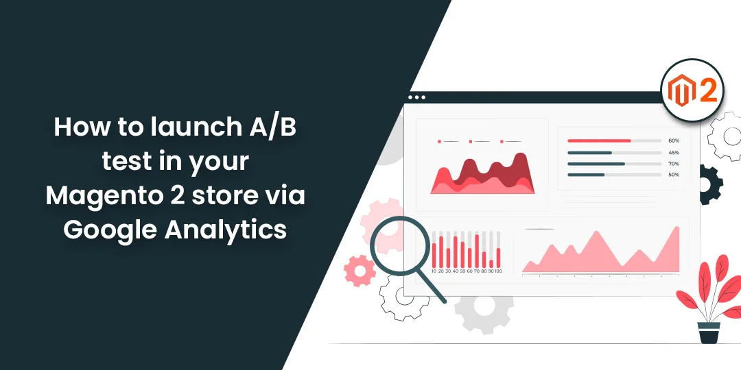 How to launch A B test in your Magento 2 store via Google Analytics