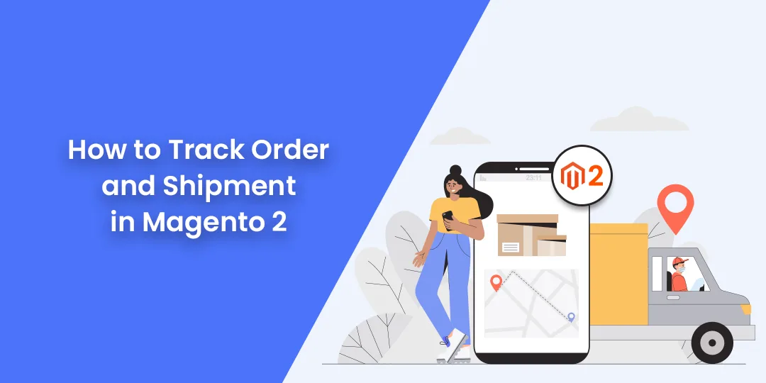 How to Track Order and Shipment in Magento 2