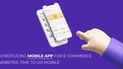 Introducing Mobile App for E-commerce Websites Time to Go Mobile