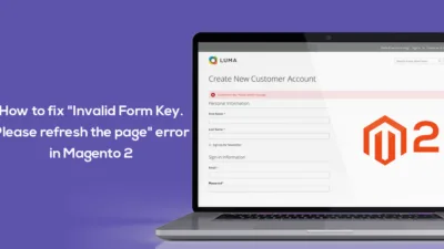 How to fix Invalid Form Key Please refresh the page error in Magento 2