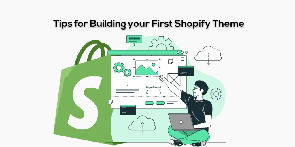 Tips for Building your First Shopify Theme