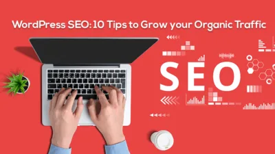 WordPress SEO 10 Tips to Grow your Organic Traffic