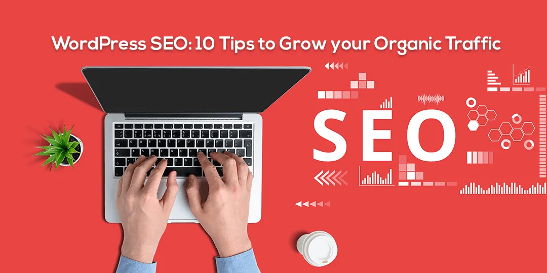 WordPress SEO 10 Tips to Grow your Organic Traffic