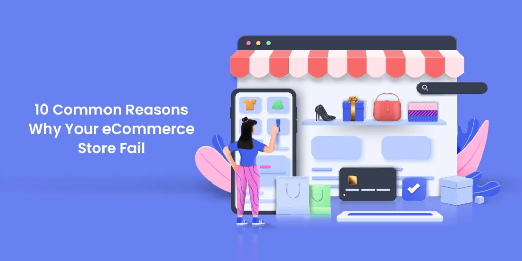 10 Common Reasons Why Your eCommerce Store Fail