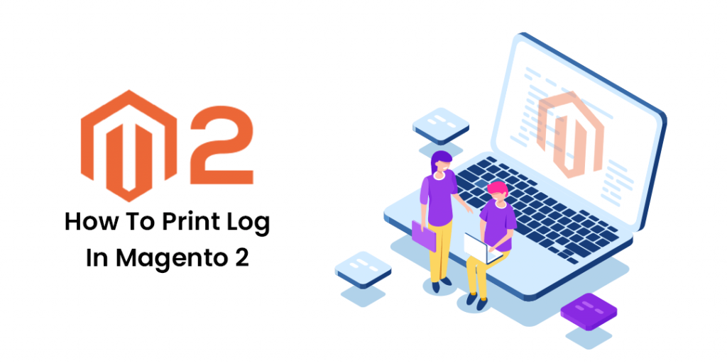 how-to-print-log-in-magento-2-magecomp