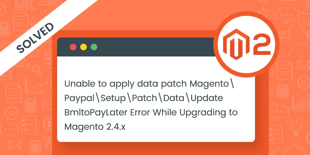 How to Fix PayPal Module Error in UpdateBmltoPayLaterphp File After Upgrading to Magento 24x