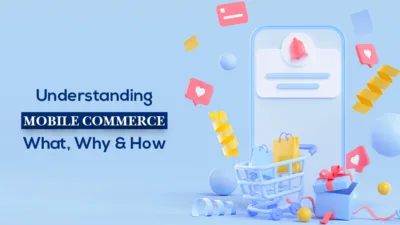 Understanding Mobile Commerce What Why & How