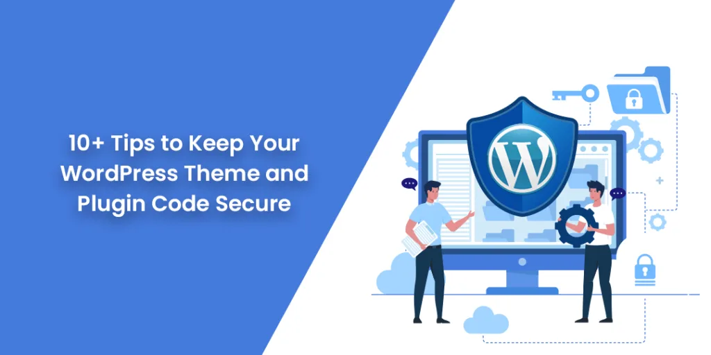 10+ Tips to Keep Your WordPress Theme and Plugin Code Secure