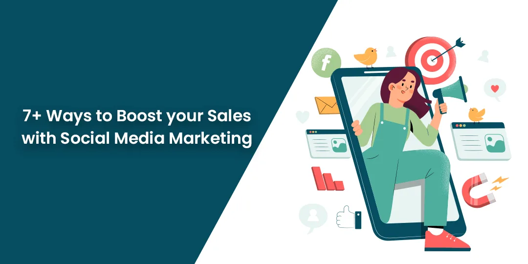 7+ Ways to Boost your Sales with Social Media Marketing in 2022