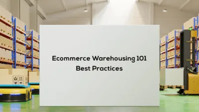 Ecommerce Warehousing 101 Best Practices