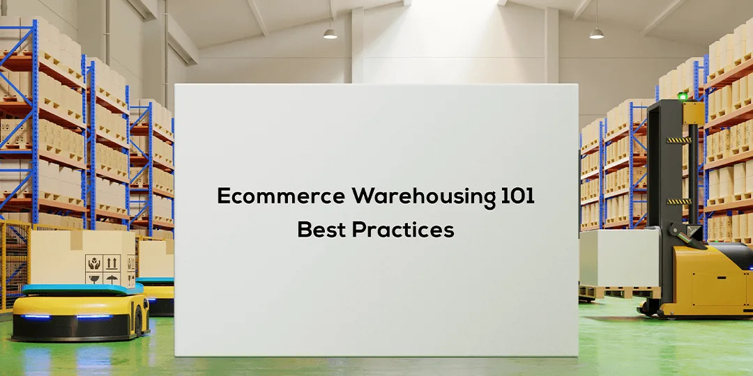 Ecommerce Warehousing 101 Best Practices