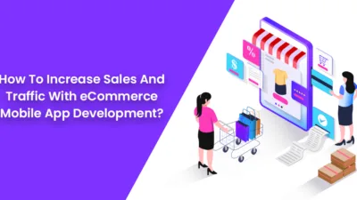 How To Increase Sales And Traffic With eCommerce Mobile App Development