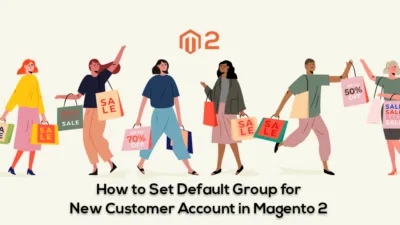 How to Set Default Group for New Customer Account in Magento 2