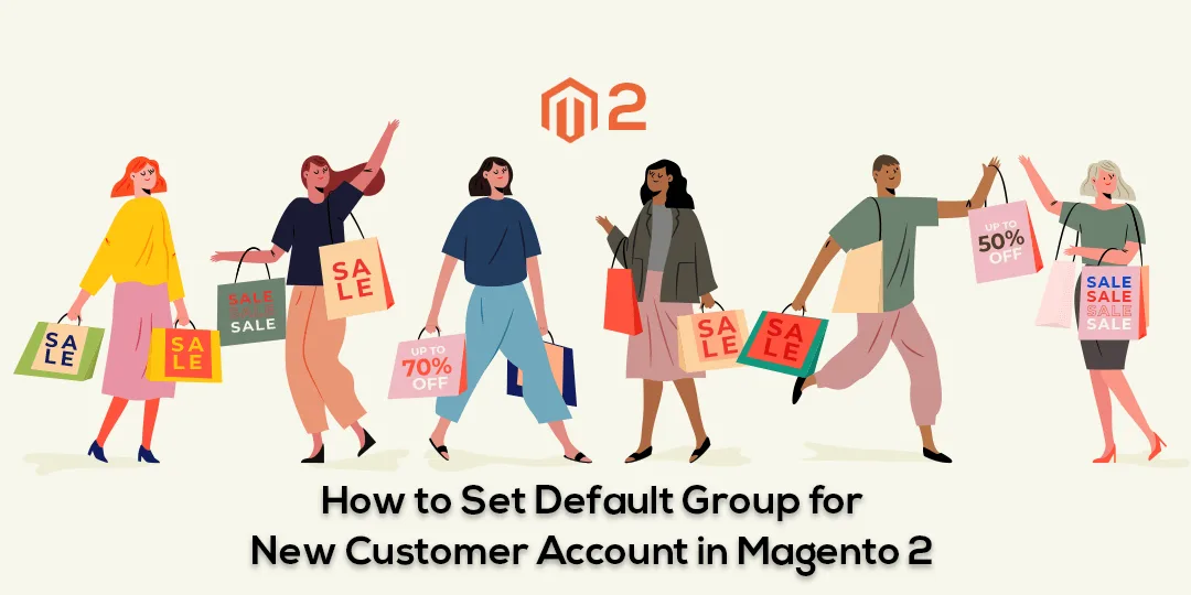 How to Set Default Group for New Customer Account in Magento 2