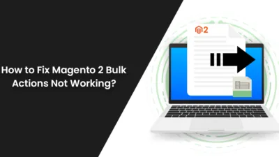 How to Fix Magento 2 Bulk Actions Not Working