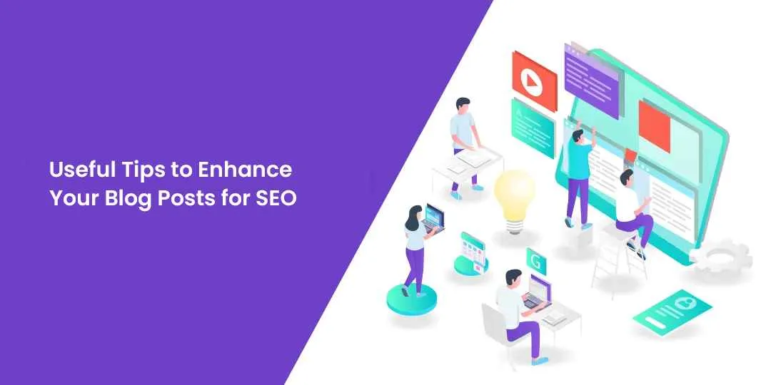Useful Tips to Enhance Your Blog Posts for SEO