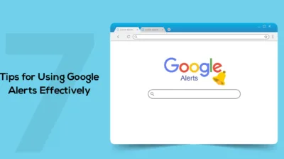 7 Tips for Using Google Alerts Effectively