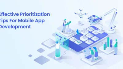 Effective Prioritization Tips For Mobile App Development