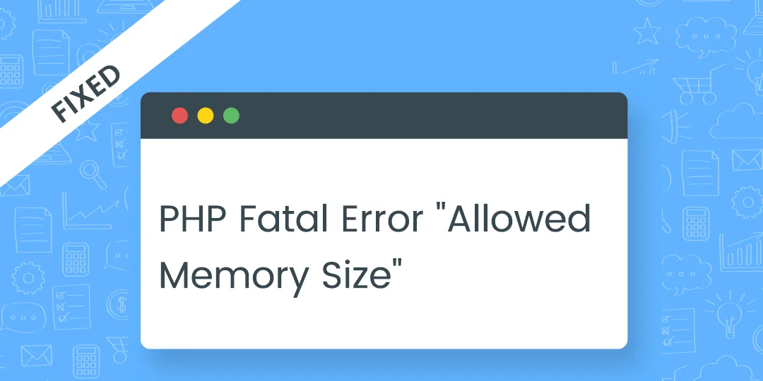 Fixed PHP Fatal Error Allowed Memory Size