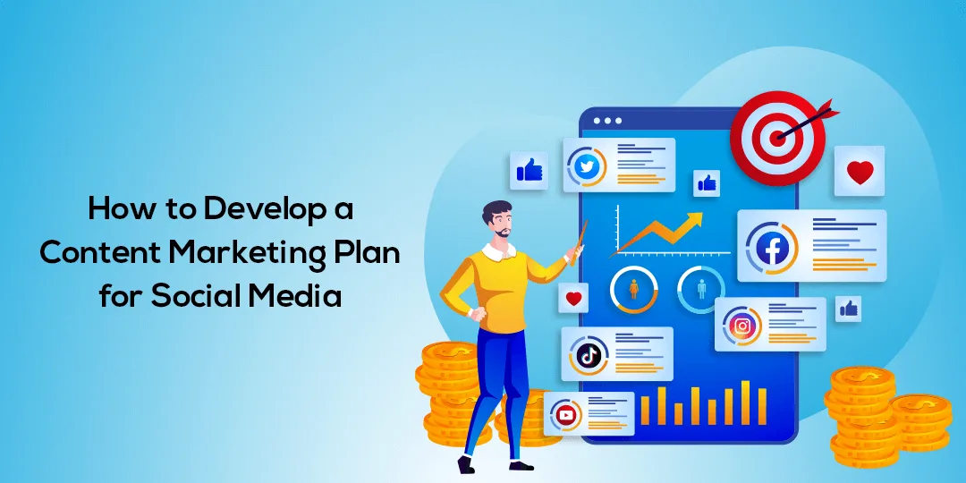 How to Develop a Content Marketing Plan for Social Media