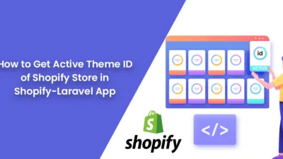 How to Get Active Theme ID of Shopify Store in Shopify-Laravel App