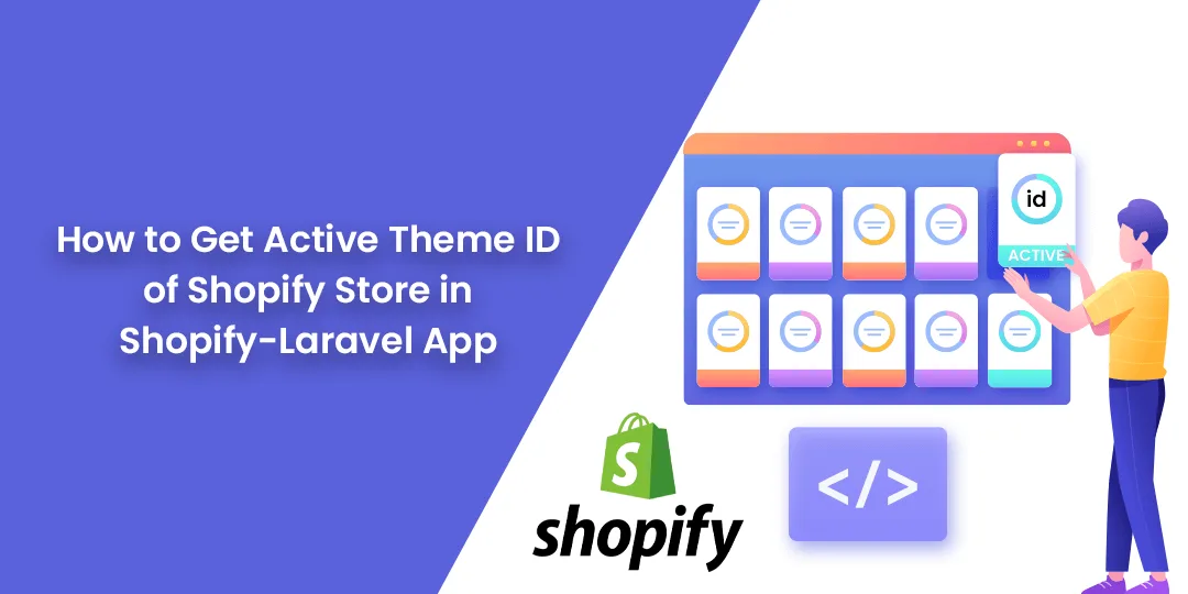 How to Get Active Theme ID of Shopify Store in Shopify-Laravel App