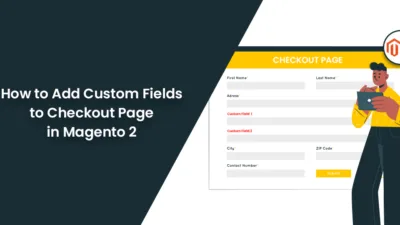 How to Add Custom Fields to Checkout Page in Magento 2