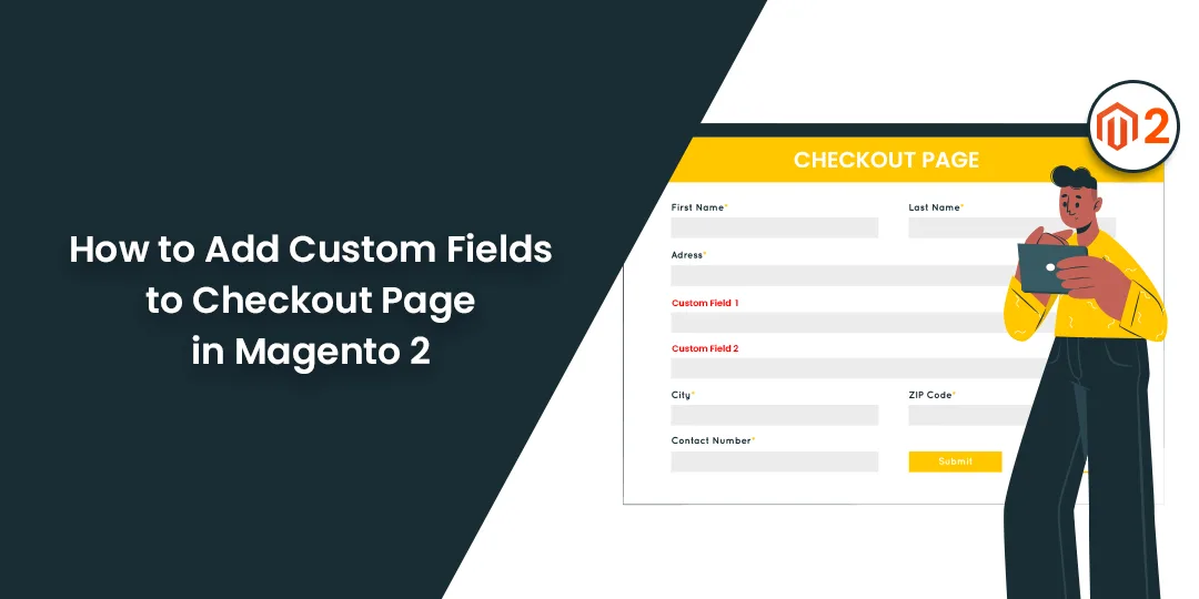 How to Add Custom Fields to Checkout Page in Magento 2