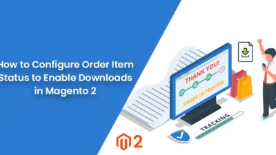 How to Configure Order Item Status to Enable Downloads in Magento 2