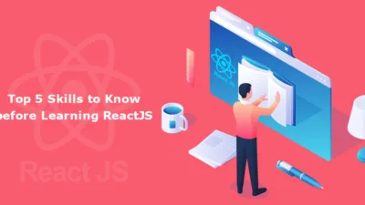 Top 5 Skills to Know before Learning ReactJS