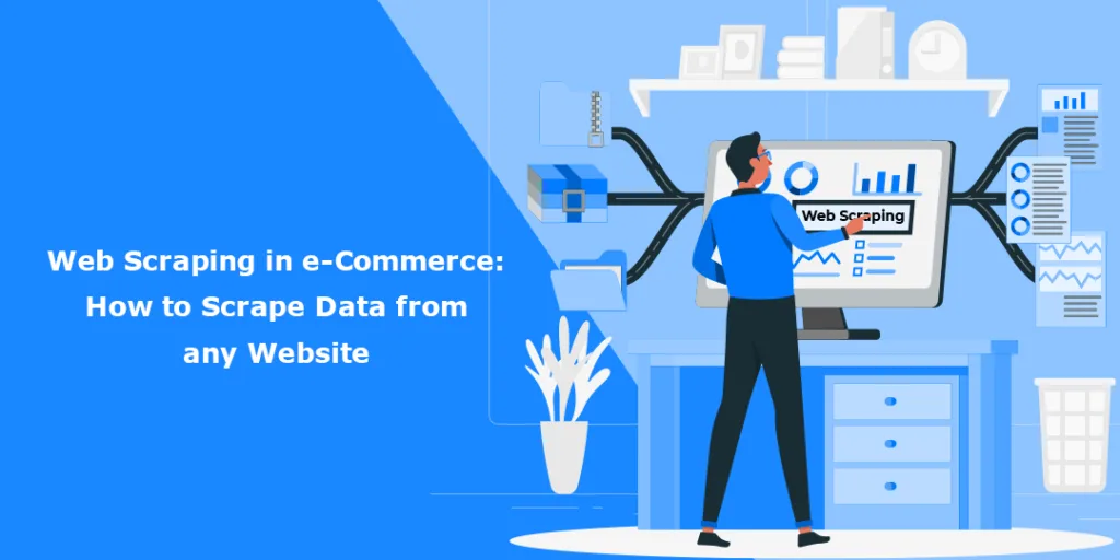 Web Scraping in e-Commerce How to Scrape Data from any Website
